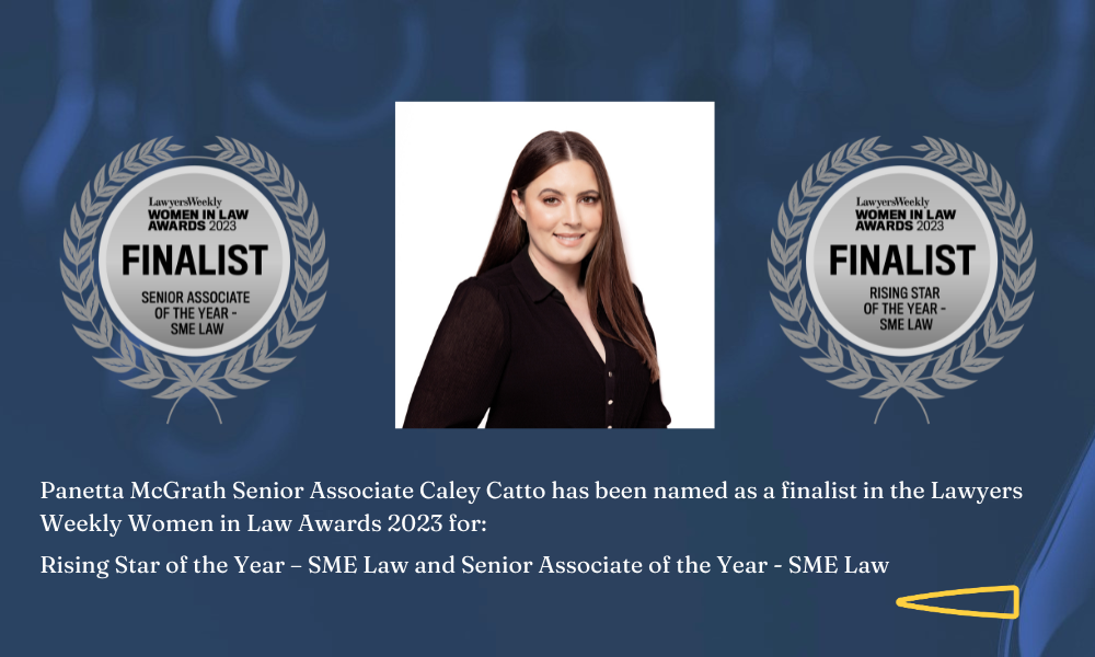 Panetta McGrath Senior Associate Caley Catto has been named as a finalist in the Lawyers Weekly Women in Law Awards 2023